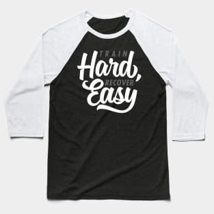 Train Hard Recover Easy Baseball T-Shirt